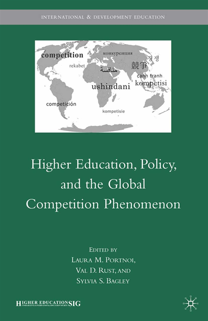 S. Bagley, L. Portnoi, V. Rust - Higher Education, Policy, and the Global Competition Phenomenon, E-bok