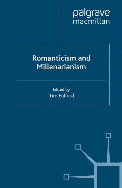 T. Fulford - Romanticism and Millenarianism, E-bok