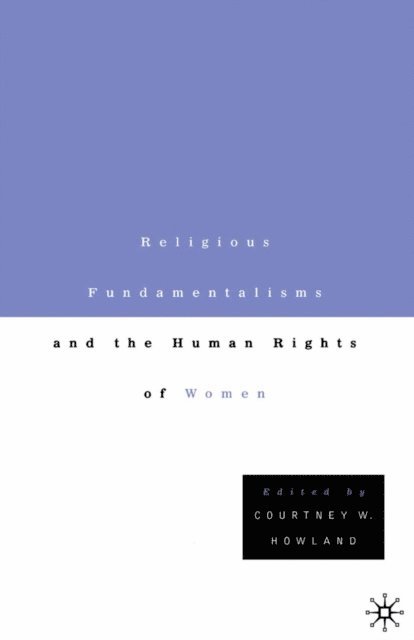 C. Howland - Religious Fundamentalisms and the Human Rights of Women, E-bok
