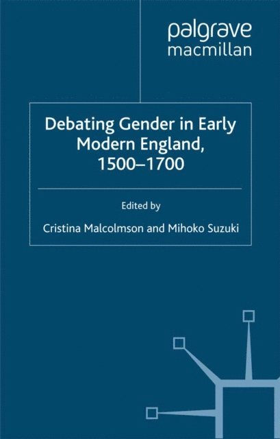 M. Suzuki, C. Malcolmson - Debating Gender in Early Modern England, 1500-1700, E-bok
