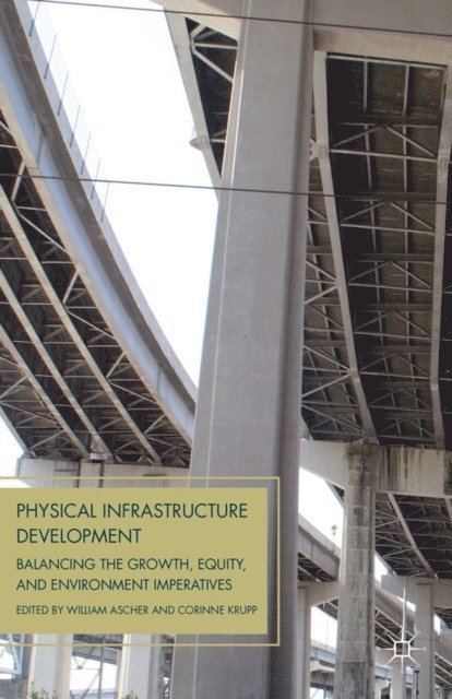 C. Krupp, W. Ascher - Physical Infrastructure Development, E-bok