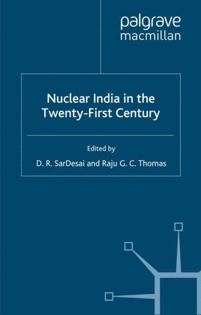 R. Thomas, D. SarDesai - Nuclear India in the Twenty-First Century, E-bok