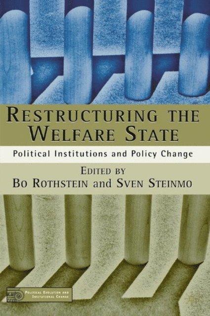 S. Steinmo, B. Rothstein - Restructuring The Welfare State, E-bok