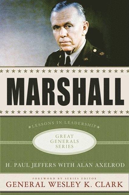 Alan Axelrod, H. Paul Jeffers - Marshall: Lessons in Leadership, E-bok