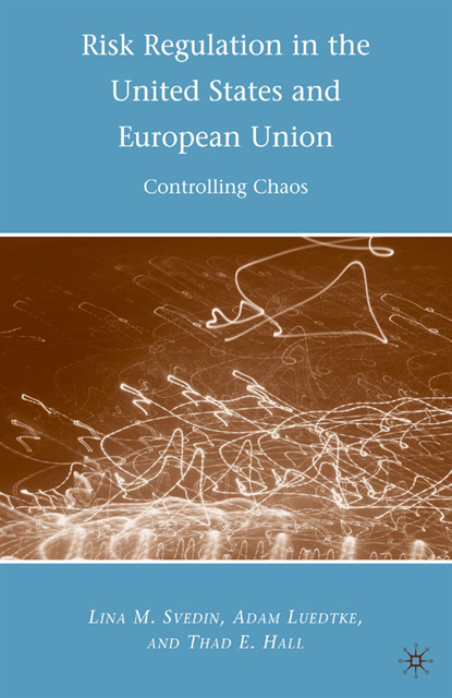 Thad E. Hall, L. Svedin, A. Luedtke - Risk Regulation in the United States and European Union, E-bok