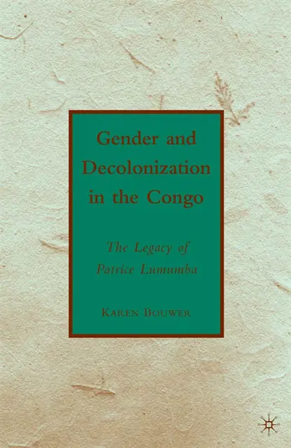 K. Bouwer - Gender and Decolonization in the Congo, E-bok. Tillgänglighet: Lägg i varukorg