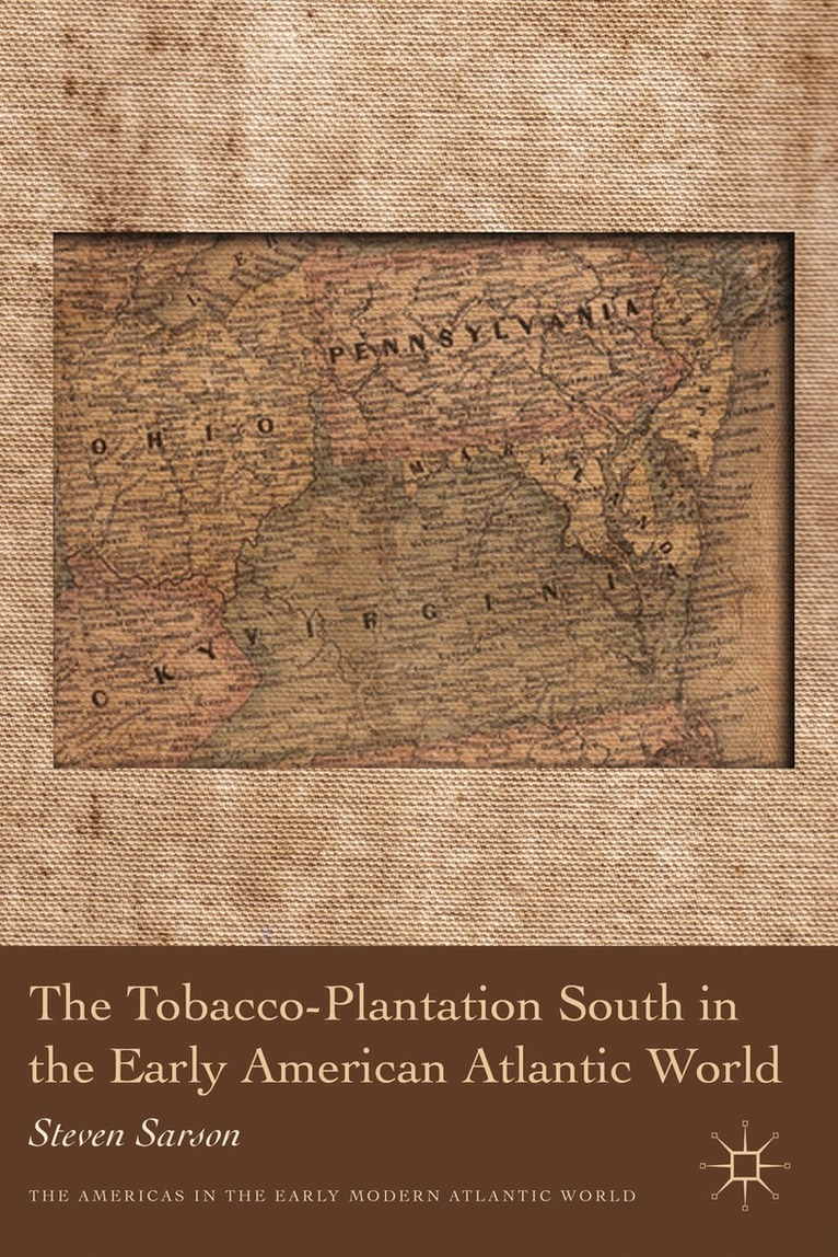 S. Sarson - Tobacco-Plantation South in the Early American Atlantic World, Inbunden