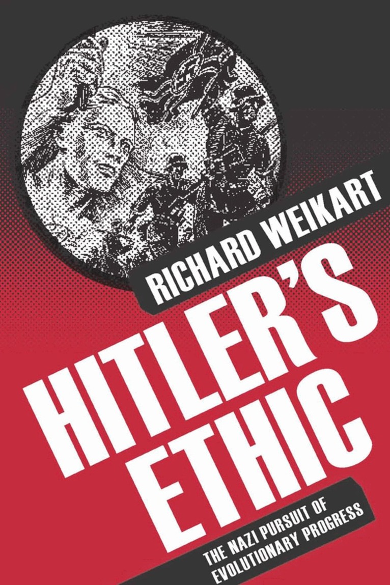 R. Weikart - Hitler’s Ethic, Häftad