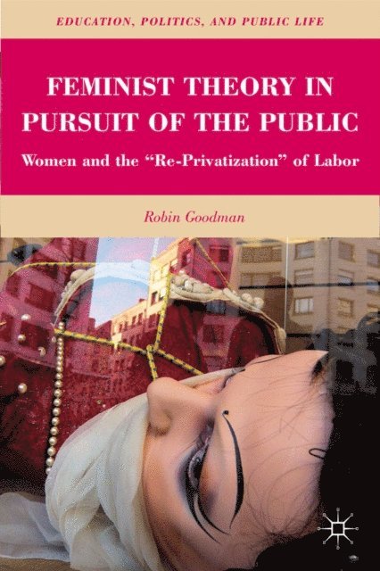 R. Goodman - Feminist Theory in Pursuit of the Public, E-bok