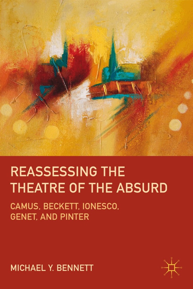 M. Bennett - Reassessing the Theatre of the Absurd, Inbunden