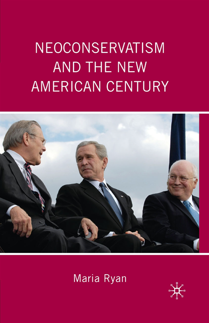 M. Ryan - Neoconservatism and the New American Century, E-bok