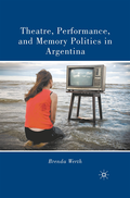Theatre, Performance, and Memory Politics in Argentina