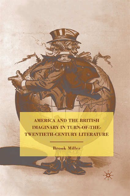 B. Miller - America and the British Imaginary in Turn-of-the-Twentieth-Century Literature, E-bok