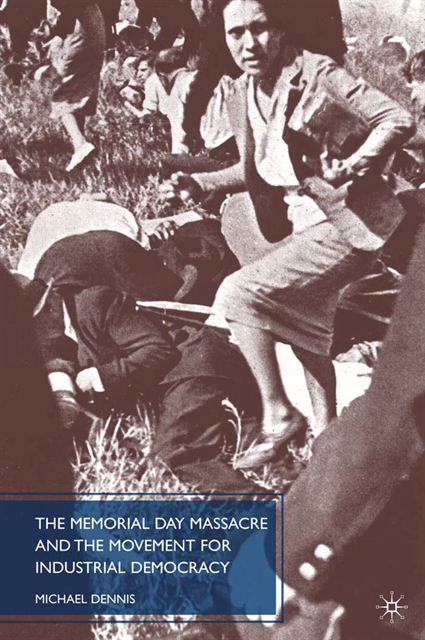 M. Dennis - Memorial Day Massacre and the Movement for Industrial Democracy, E-bok