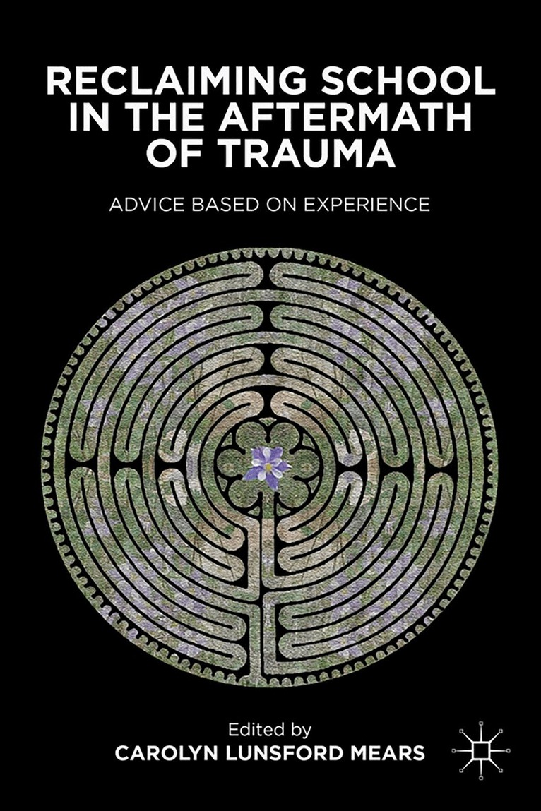 C. Mears, Carolyn Lunsford Mears - Reclaiming School in the Aftermath of Trauma, Inbunden. Tillgänglighet: Lägg i varukorg