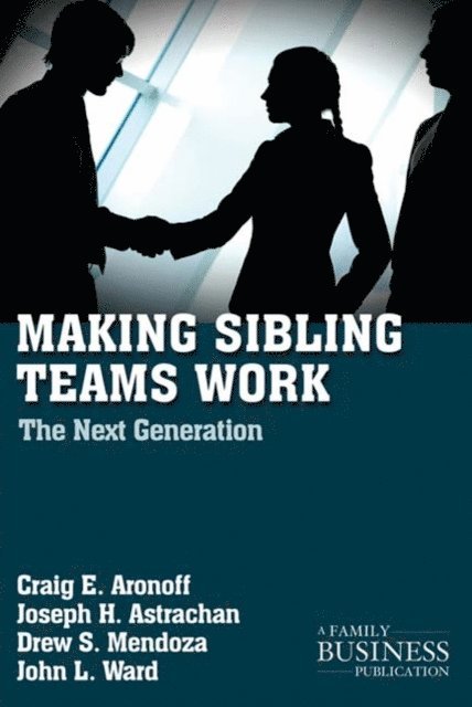 J. Ward, D. Mendoza, J. Astrachan, C. Aronoff - Making Sibling Teams Work, E-bok
