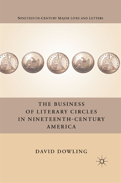 D. Dowling - Business of Literary Circles in Nineteenth-Century America, E-bok