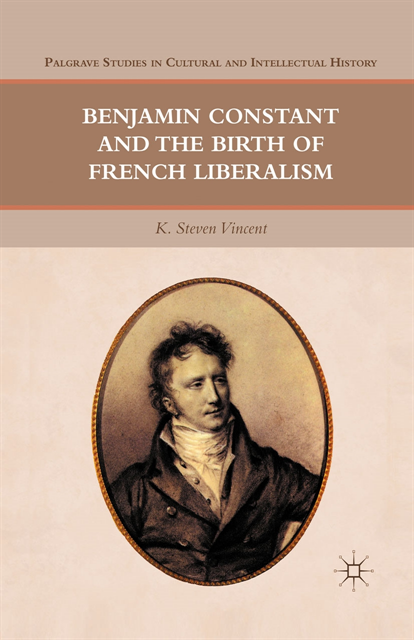 K. Steven Vincent - Benjamin Constant and the Birth of French Liberalism, E-bok