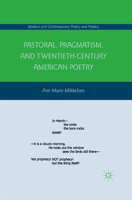 A. Mikkelsen - Pastoral, Pragmatism, and Twentieth-Century American Poetry, E-bok
