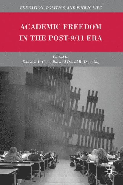 D. Downing, E. Carvalho - Academic Freedom in the Post-9/11 Era, E-bok