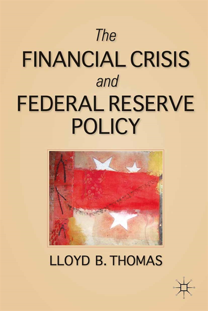 L. Thomas - Financial Crisis and Federal Reserve Policy, E-bok