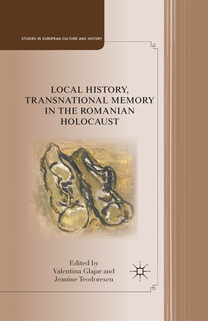 J. Teodorescu, V. Glajar - Local History, Transnational Memory in the Romanian Holocaust, E-bok