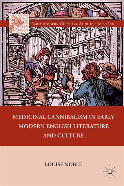 L. Noble - Medicinal Cannibalism in Early Modern English Literature and Culture, E-bok