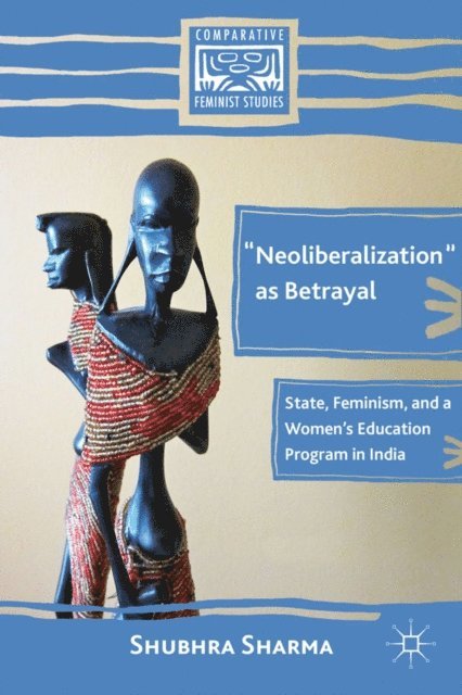S. Sharma - &quote;Neoliberalization&quote; as Betrayal, E-bok
