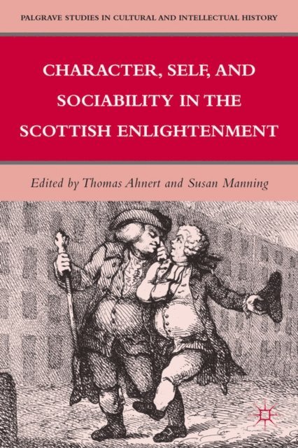 T. Ahnert - Character, Self, and Sociability in the Scottish Enlightenment, E-bok
