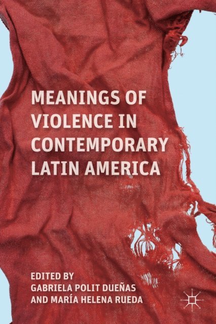 Meanings of Violence in Contemporary Latin America, E-bok