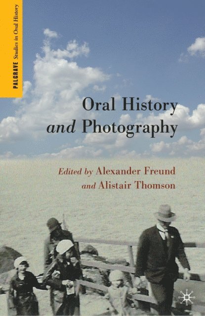 A. Thomson, A. Freund - Oral History and Photography, E-bok