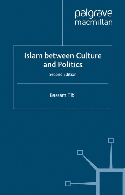Bassam Tibi - Islam Between Culture and Politics, E-bok