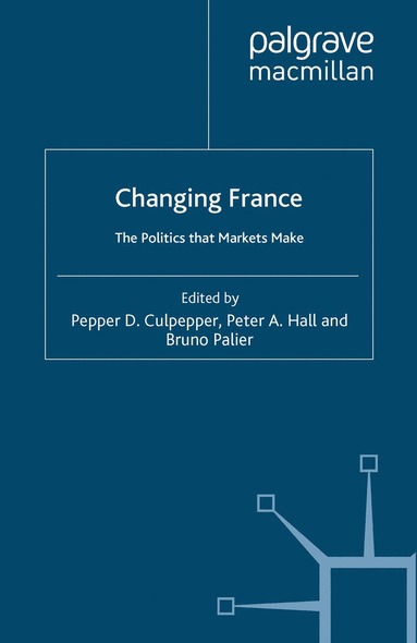 Changing France av P Culpepper, P Hall, B Palier, Pepper D Culpepper Dr, Bruno Palier