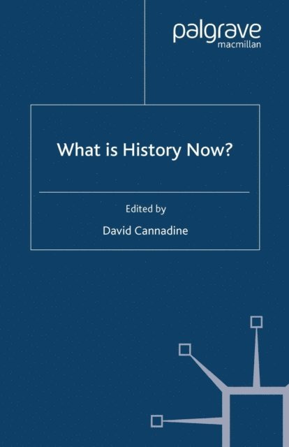 D. Cannadine - What is History Now?, E-bok