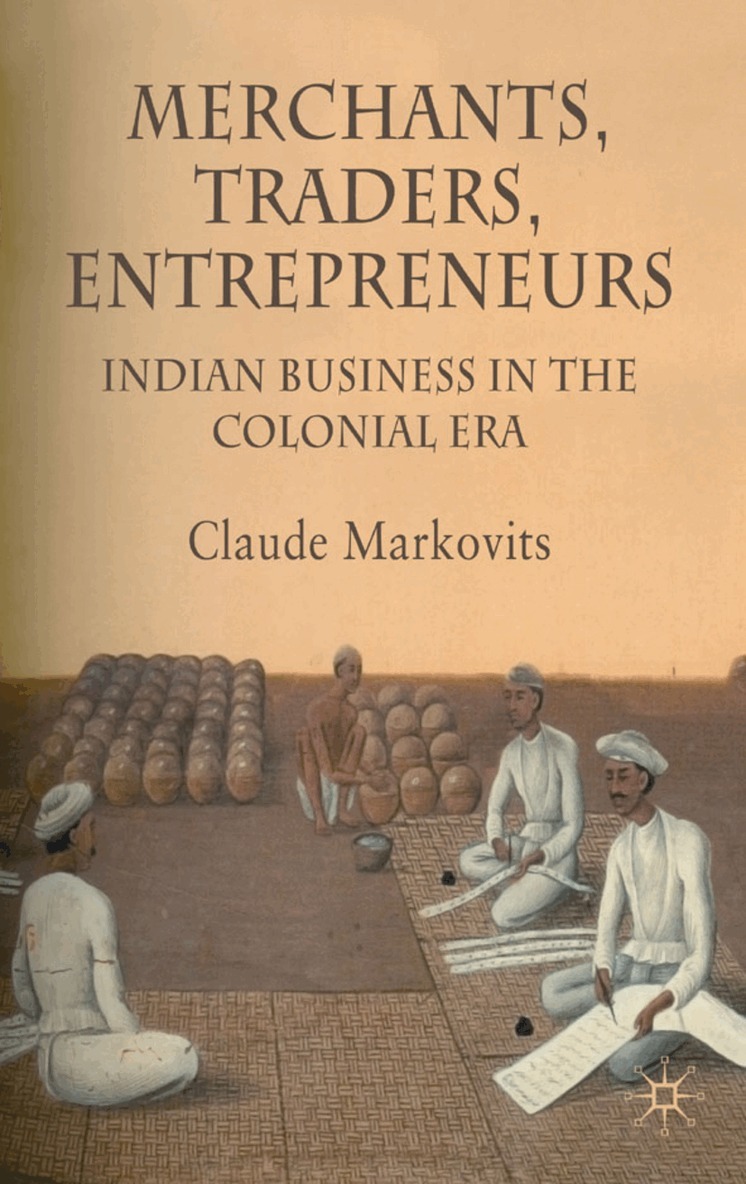 C. Markovits - Merchants, Traders, Entrepreneurs, Inbunden