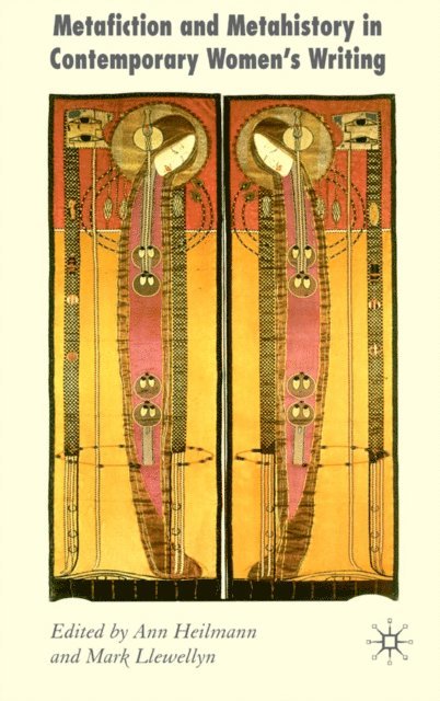 M. Llewellyn, A. Heilmann - Metafiction and Metahistory in Contemporary Women's Writing, E-bok