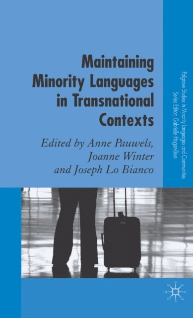 J. Lo Bianco, J. Winter, A. Pauwels - Maintaining Minority Languages in Transnational Contexts, E-bok