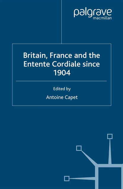 A. Capet - Britain, France and the Entente Cordiale Since 1904, E-bok