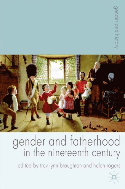 Trev Lynn Broughton, Helen Rogers - Gender and Fatherhood in the Nineteenth Century, E-bok