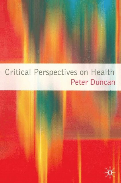 Peter Duncan - Critical Perspectives on Health, E-bok