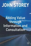 Adding Value Through Information and Consultation