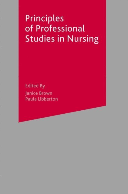 Janice Brown, Paula Libberton - Principles of Professional Studies in Nursing, E-bok