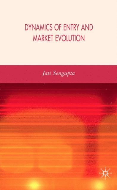 J. K. Sengupta - Dynamics of Entry and Market Evolution, E-bok