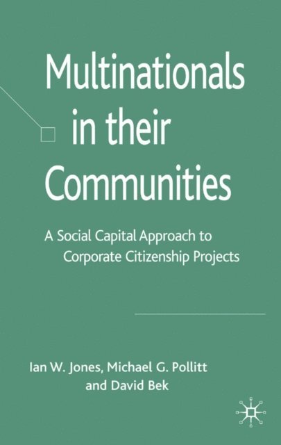 D. Bek, M. Pollitt, I. Jones - Multinationals in their Communities, E-bok