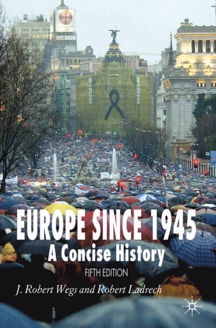 J. Robert Wegs, Robert Ladrech - Europe Since 1945, E-bok