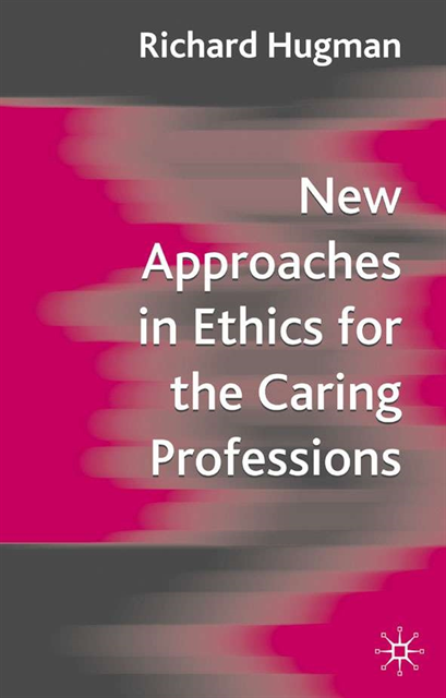 Richard Hugman - New Approaches in Ethics for the Caring Professions, E-bok