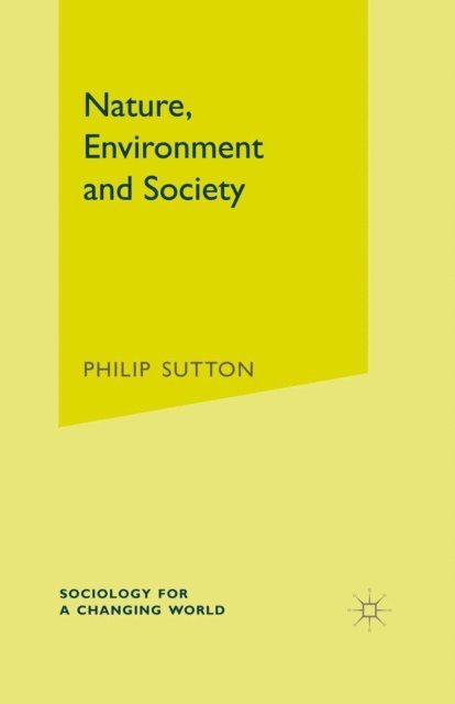 Philip Sutton - Nature, Environment and Society, E-bok