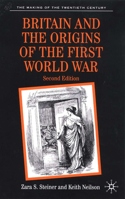 Zara S. Steiner, Keith Neilson - Britain and the Origins of the First World War, E-bok