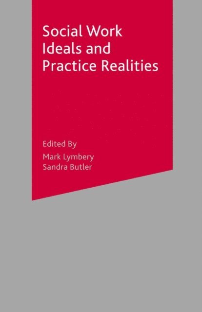 Mark Lymbery, Sandra Butler - Social Work Ideals and Practice Realities, E-bok