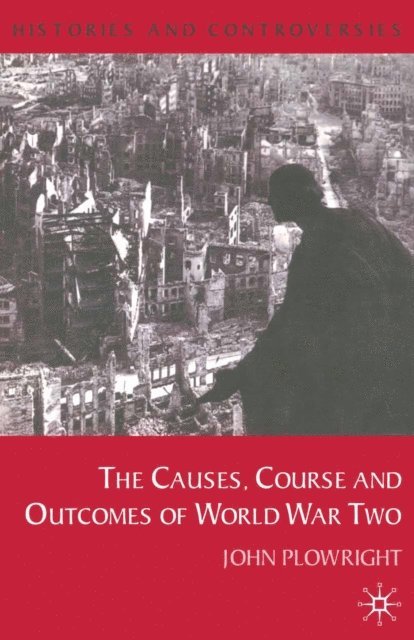 John Plowright - Causes, Course and Outcomes of World War Two, E-bok